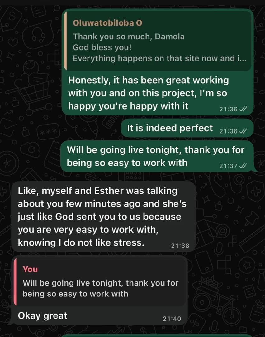 WhatsApp messages from Dorcas: 'It is indeed perfect' and 'myself and Esther was talking about you few minutes ago and she's just like God sent you to us because you are very easy to work with, knowing I do not like stress'